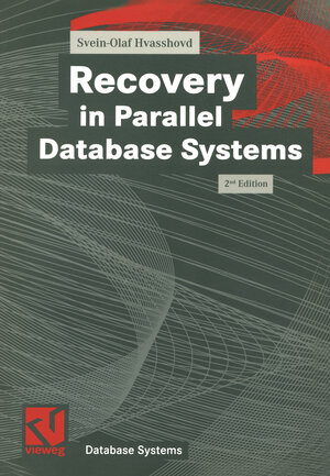 Buchcover Recovery in Parallel Database Systems | Svein-Olaf Hvasshovd | EAN 9783322915344 | ISBN 3-322-91534-4 | ISBN 978-3-322-91534-4