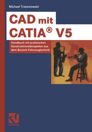 Buchcover CAD mit CATIA® V5 | Michael Trzesniowski | EAN 9783322919816 | ISBN 3-322-91981-1 | ISBN 978-3-322-91981-6