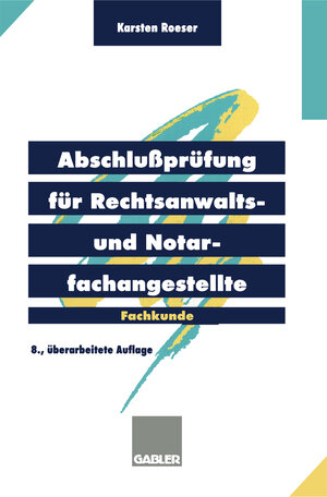 Buchcover Abschlußprüfung für Rechtsanwalts- und Notarfachangestellte | Karsten Roeser | EAN 9783322921901 | ISBN 3-322-92190-5 | ISBN 978-3-322-92190-1