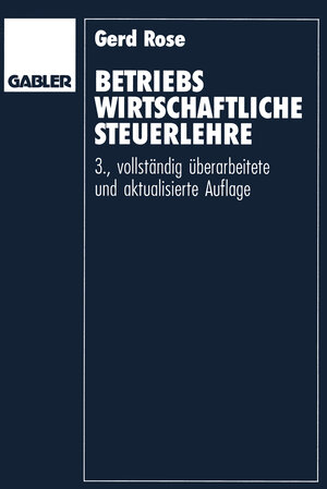 Buchcover Betriebswirtschaftliche Steuerlehre | Gerd Rose | EAN 9783322922090 | ISBN 3-322-92209-X | ISBN 978-3-322-92209-0