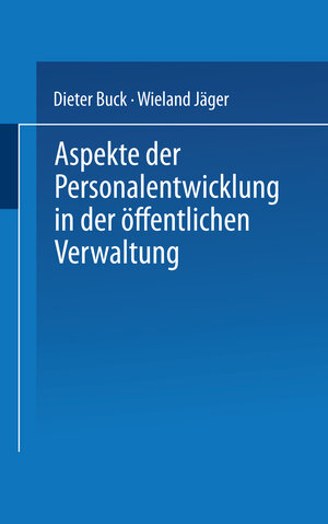 Buchcover Aspekte der Personalentwicklung in der öffentlichen Verwaltung | Dieter Buck | EAN 9783322923882 | ISBN 3-322-92388-6 | ISBN 978-3-322-92388-2