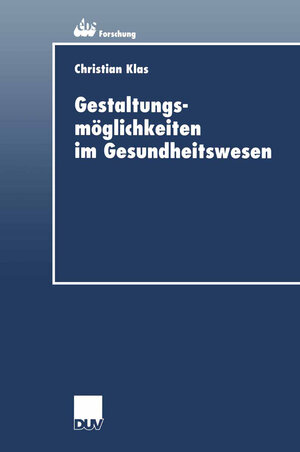 Buchcover Gestaltungsmöglichkeiten im Gesundheitswesen | Christian Klas | EAN 9783322923905 | ISBN 3-322-92390-8 | ISBN 978-3-322-92390-5