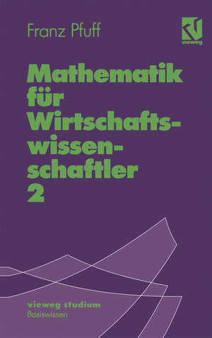 Buchcover Mathematik für Wirtschaftswissenschaftler 2 | Franz Pfuff | EAN 9783322928092 | ISBN 3-322-92809-8 | ISBN 978-3-322-92809-2