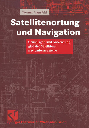 Buchcover Satellitenortung und Navigation | Werner Mansfeld | EAN 9783322929174 | ISBN 3-322-92917-5 | ISBN 978-3-322-92917-4