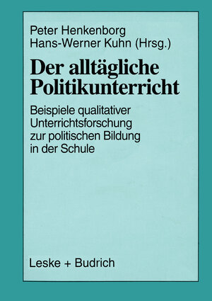 Buchcover Der alltägliche Politikunterricht  | EAN 9783322933171 | ISBN 3-322-93317-2 | ISBN 978-3-322-93317-1