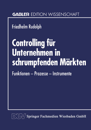 Buchcover Controlling für Unternehmen in schrumpfenden Märkten  | EAN 9783322934642 | ISBN 3-322-93464-0 | ISBN 978-3-322-93464-2