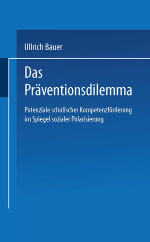 Buchcover Das Präventionsdilemma | Bauer Ullrich | EAN 9783322935410 | ISBN 3-322-93541-8 | ISBN 978-3-322-93541-0