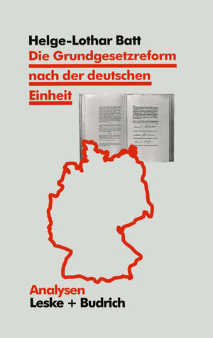 Buchcover Die Grundgesetzreform nach der deutschen Einheit | Helge Batt | EAN 9783322937001 | ISBN 3-322-93700-3 | ISBN 978-3-322-93700-1