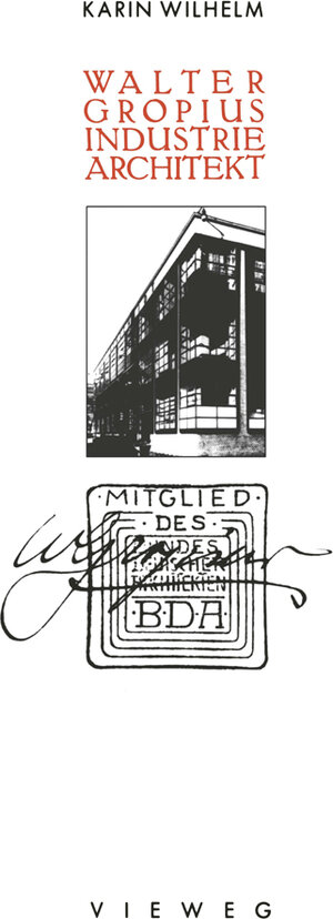 Buchcover Walter Gropius Industrie Architekt | Karin Wilhelm | EAN 9783322938107 | ISBN 3-322-93810-7 | ISBN 978-3-322-93810-7
