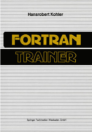 Buchcover FORTRAN-Trainer | Hansrobert Kohler | EAN 9783322938183 | ISBN 3-322-93818-2 | ISBN 978-3-322-93818-3