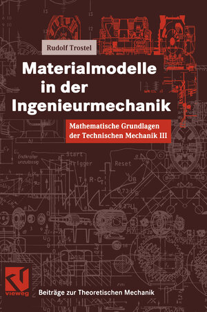 Buchcover Mathematische Grundlagen der Technischen Mechanik III Materialmodelle in der Ingenieurmechanik | Rudolf Trostel | EAN 9783322938428 | ISBN 3-322-93842-5 | ISBN 978-3-322-93842-8