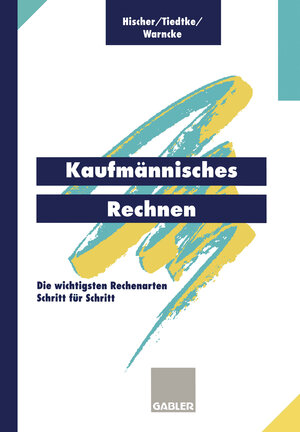 Buchcover Kaufmännisches Rechnen | Johannes Hischer | EAN 9783322944177 | ISBN 3-322-94417-4 | ISBN 978-3-322-94417-7