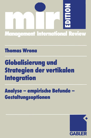 Buchcover Globalisierung und Strategien der vertikalen Integration | Thomas Wrona | EAN 9783322945709 | ISBN 3-322-94570-7 | ISBN 978-3-322-94570-9