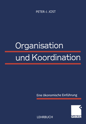 Buchcover Organisation und Koordination | Peter-J. Jost | EAN 9783322946317 | ISBN 3-322-94631-2 | ISBN 978-3-322-94631-7