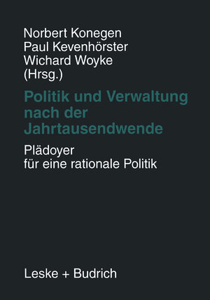 Buchcover Politik und Verwaltung nach der Jahrtausendwende — Plädoyer für eine rationale Politik  | EAN 9783322950734 | ISBN 3-322-95073-5 | ISBN 978-3-322-95073-4