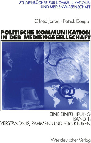 Buchcover Politische Kommunikation in der Mediengesellschaft | Otfried Jarren | EAN 9783322956040 | ISBN 3-322-95604-0 | ISBN 978-3-322-95604-0