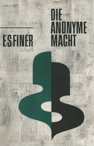 Buchcover Die anonyme Macht | Samuel E. Finer | EAN 9783322960641 | ISBN 3-322-96064-1 | ISBN 978-3-322-96064-1