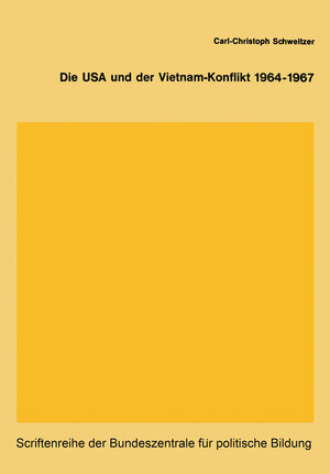 Buchcover Die USA und der Vietnam-Konflikt 1964–1967 | Carl-Christoph Schweitzer | EAN 9783322960733 | ISBN 3-322-96073-0 | ISBN 978-3-322-96073-3