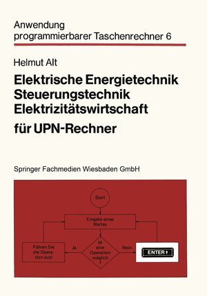 Buchcover Elektrische Energietechnik, Steuerungstechnik, Elektrizitätswirtschaft für UPN-Rechner | Helmut Alt | EAN 9783322963147 | ISBN 3-322-96314-4 | ISBN 978-3-322-96314-7