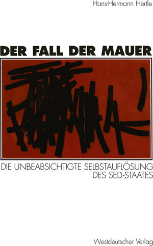 Buchcover Der Fall der Mauer | Hans-Hermann Hertle | EAN 9783322970763 | ISBN 3-322-97076-0 | ISBN 978-3-322-97076-3