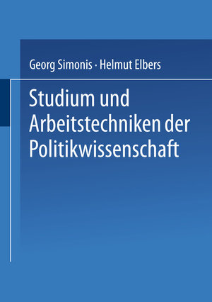 Buchcover Studium und Arbeitstechniken der Politikwissenschaft | Georg Simonis | EAN 9783322972910 | ISBN 3-322-97291-7 | ISBN 978-3-322-97291-0