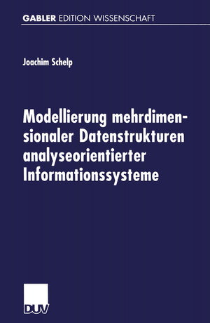 Buchcover Modellierung mehrdimensionaler Datenstrukturen analyseorientierter Informationssysteme | Joachim Schelp | EAN 9783322978110 | ISBN 3-322-97811-7 | ISBN 978-3-322-97811-0