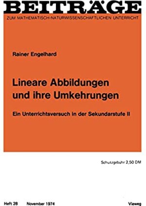 Buchcover Lineare Abbildungen und ihre Umkehrungen: Ein Unterrichtsversuch in der Sekundarstufe II | Engelhard, Rainer | EAN 9783322979179 | ISBN 3-322-97917-2 | ISBN 978-3-322-97917-9