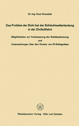 Buchcover Das Problem der Sicht bei der Schlechtwetterlandung in der Zivilluftfahrt | Knut Krumeich | EAN 9783322980144 | ISBN 3-322-98014-6 | ISBN 978-3-322-98014-4