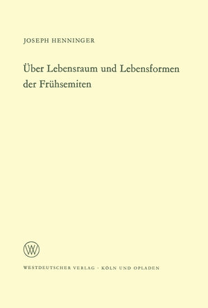 Buchcover Über Lebensraum und Lebensformen der Frühsemiten | Joseph Henninger | EAN 9783322981073 | ISBN 3-322-98107-X | ISBN 978-3-322-98107-3