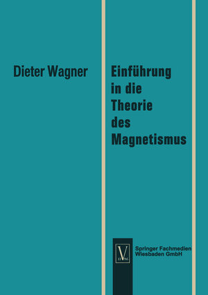 Buchcover Einführung in die Theorie des Magnetismus | Dieter Wagner | EAN 9783322982391 | ISBN 3-322-98239-4 | ISBN 978-3-322-98239-1