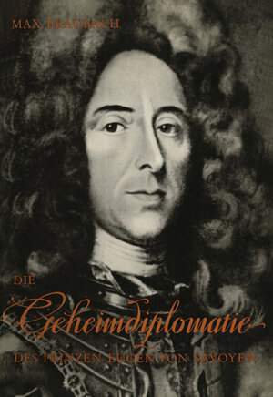 Buchcover Die Geheimdiplomatie des Prinzen Eugen von Savoyen | Max Braubach | EAN 9783322983404 | ISBN 3-322-98340-4 | ISBN 978-3-322-98340-4