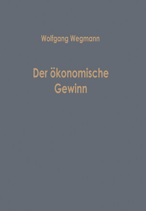 Buchcover Der ökonomische Gewinn | Wolfgang Wegmann | EAN 9783322986313 | ISBN 3-322-98631-4 | ISBN 978-3-322-98631-3