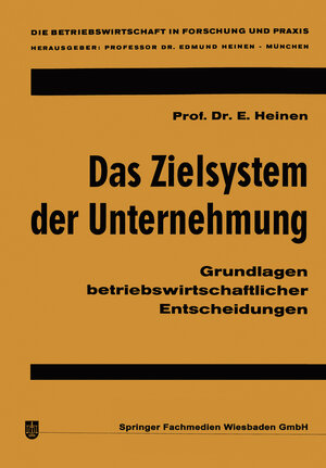 Buchcover Das Zielsystem der Unternehmung | Edmund Heinen | EAN 9783322987686 | ISBN 3-322-98768-X | ISBN 978-3-322-98768-6