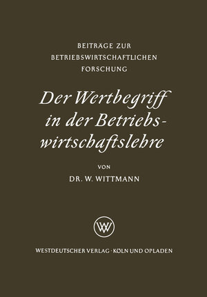 Buchcover Der Wertbegriff in der Betriebswirtschaftslehre | Waldemar Wittmann | EAN 9783322988485 | ISBN 3-322-98848-1 | ISBN 978-3-322-98848-5