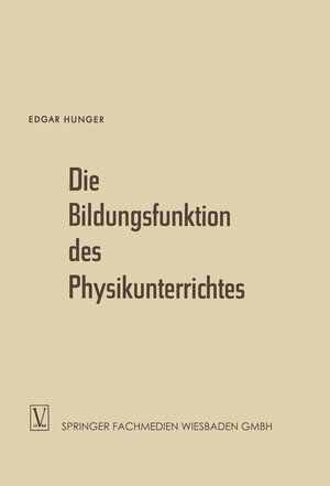 Buchcover Die Bildungsfunktion des Physikunterrichtes | Edgar Hunger | EAN 9783322989116 | ISBN 3-322-98911-9 | ISBN 978-3-322-98911-6