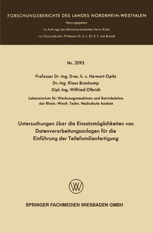 Buchcover Untersuchungen über die Einsatzmöglichkeiten von Datenverarbeitungsanlagen für die Einführung der Teilefamilienfertigung | Herwart Opitz | EAN 9783322989895 | ISBN 3-322-98989-5 | ISBN 978-3-322-98989-5