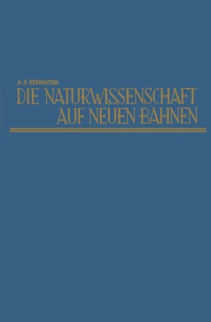 Buchcover Die Naturwissenschaft auf neuen Bahnen | Arthur Stanley Eddington | EAN 9783322990860 | ISBN 3-322-99086-9 | ISBN 978-3-322-99086-0