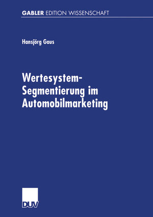 Buchcover Wertesystem-Segmentierung im Automobilmarketing | Hansjörg Gaus | EAN 9783322991935 | ISBN 3-322-99193-8 | ISBN 978-3-322-99193-5