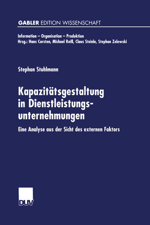 Buchcover Kapazitätsgestaltung in Dienstleistungsunternehmungen | Stephan Stuhlmann | EAN 9783322992765 | ISBN 3-322-99276-4 | ISBN 978-3-322-99276-5