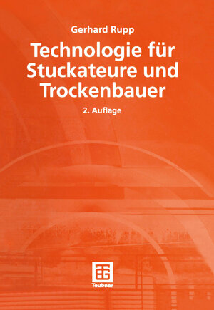 Buchcover Technologie für Stuckateure und Trockenbauer | Gerhard Rupp | EAN 9783322994424 | ISBN 3-322-99442-2 | ISBN 978-3-322-99442-4