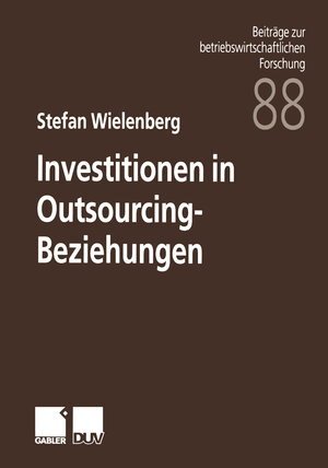 Buchcover Investitionen in Outsourcing-Beziehungen | Stefan Wielenberg | EAN 9783322994967 | ISBN 3-322-99496-1 | ISBN 978-3-322-99496-7