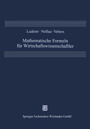 Buchcover Mathematische Formeln für Wirtschaftswissenschaftler | Bernd Luderer | EAN 9783322999887 | ISBN 3-322-99988-2 | ISBN 978-3-322-99988-7
