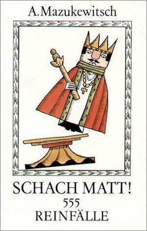 Buchcover Schach matt! | Anatoli A Mazukewitsch | EAN 9783328003977 | ISBN 3-328-00397-5 | ISBN 978-3-328-00397-7