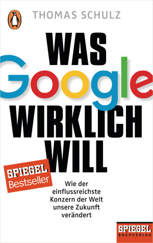 Buchcover Was Google wirklich will | Thomas Schulz | EAN 9783328101437 | ISBN 3-328-10143-8 | ISBN 978-3-328-10143-7