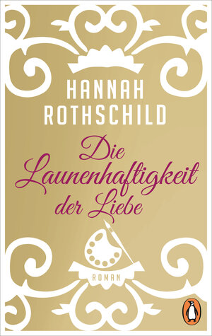 Buchcover Die Launenhaftigkeit der Liebe | Hannah Rothschild | EAN 9783328102045 | ISBN 3-328-10204-3 | ISBN 978-3-328-10204-5