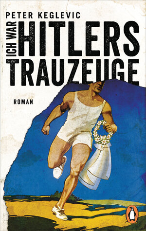 Buchcover Ich war Hitlers Trauzeuge | Peter Keglevic | EAN 9783328103776 | ISBN 3-328-10377-5 | ISBN 978-3-328-10377-6