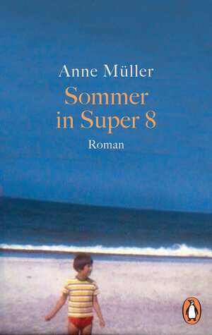 Buchcover Sommer in Super 8 | Anne Müller | EAN 9783328106005 | ISBN 3-328-10600-6 | ISBN 978-3-328-10600-5