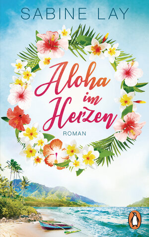 Buchcover Aloha im Herzen | Sabine Lay | EAN 9783328106173 | ISBN 3-328-10617-0 | ISBN 978-3-328-10617-3