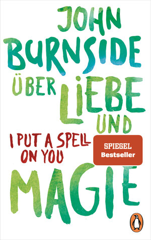Buchcover Über Liebe und Magie – I Put a Spell on You | John Burnside | EAN 9783328106395 | ISBN 3-328-10639-1 | ISBN 978-3-328-10639-5