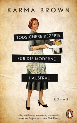 Buchcover Todsichere Rezepte für die moderne Hausfrau | Karma Brown | EAN 9783328106616 | ISBN 3-328-10661-8 | ISBN 978-3-328-10661-6